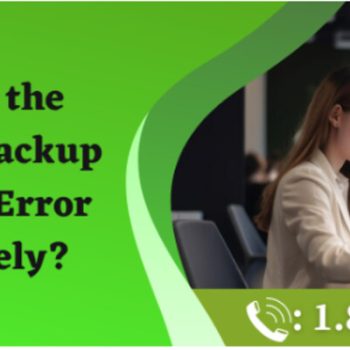 How To Get the QuickBooks backup not working Error Fixed Securely