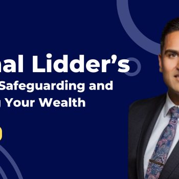 Kamal Lidder's Tips for Safeguarding and Growing Your Wealth