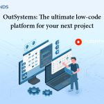 OutSystem-The-Ultimate-Low-Code-Platform-for-Your-Next-Project-1