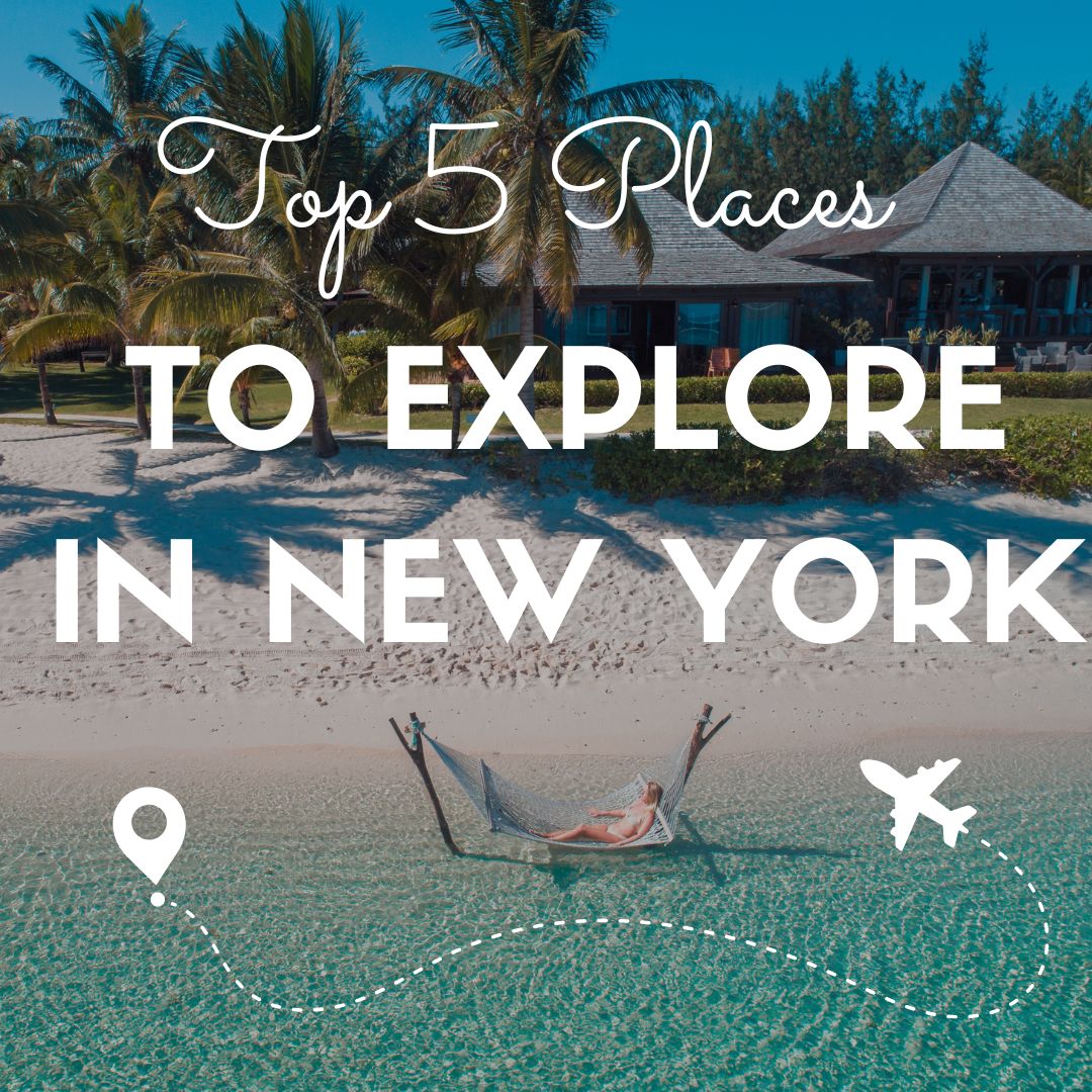 Top 5 Places to Explore in New York