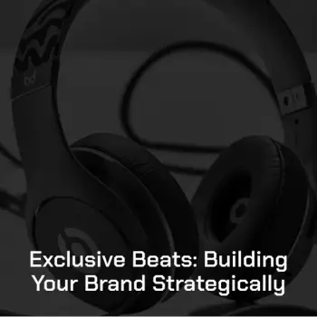 exclusive-beats-building-your-brand-strategically-669e1960c02ed