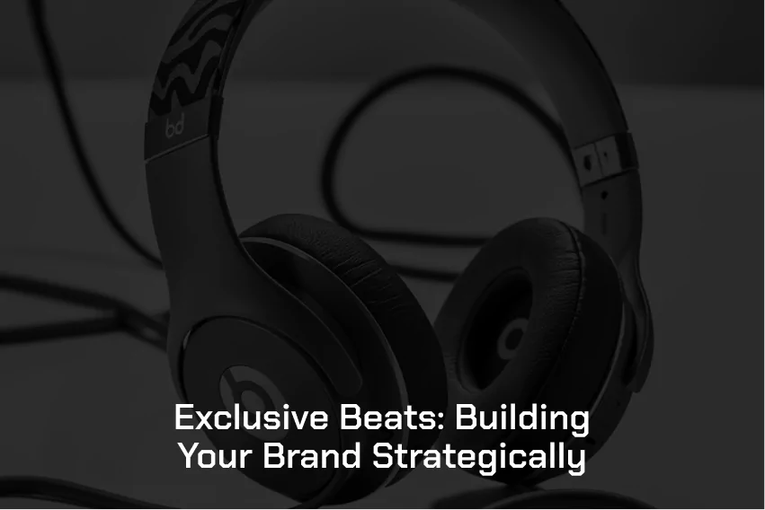 exclusive-beats-building-your-brand-strategically-669e1960c02ed