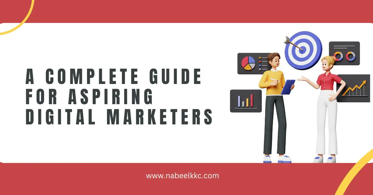 A Complete Guide for Aspiring Digital Marketers