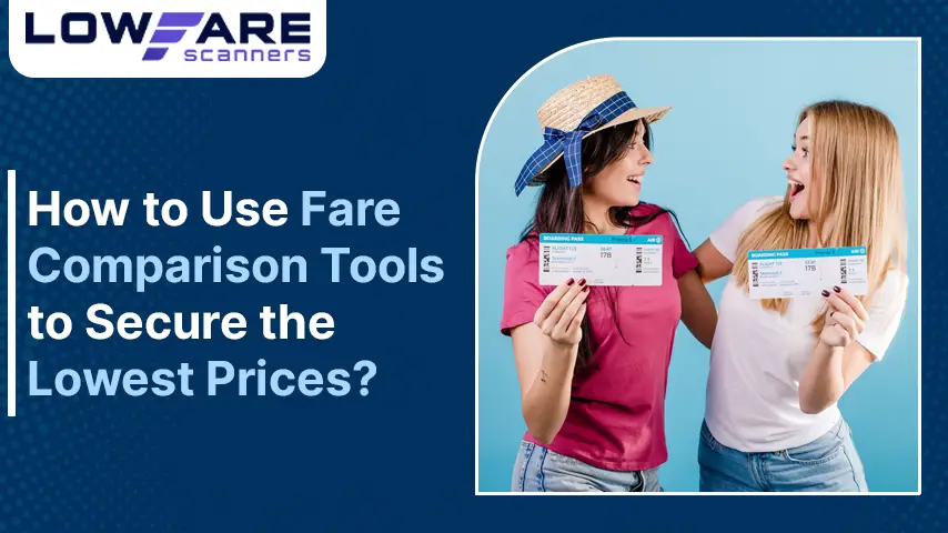 How-to-Use-Fare-Comparison-Tools-to-Secure-the-Lowest-Prices