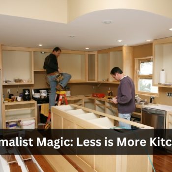 Minimalist Magic Less is More Kitchens