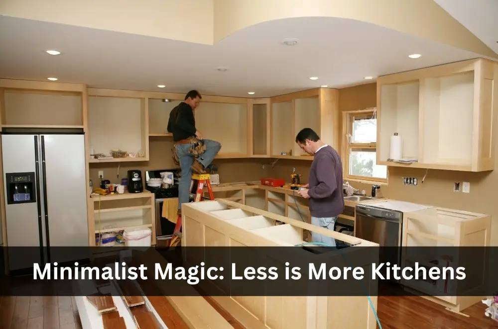 Minimalist Magic Less is More Kitchens