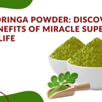 Moringa_Powder_Discover_the_Benefits_of_Miracle_Superfood_in Life