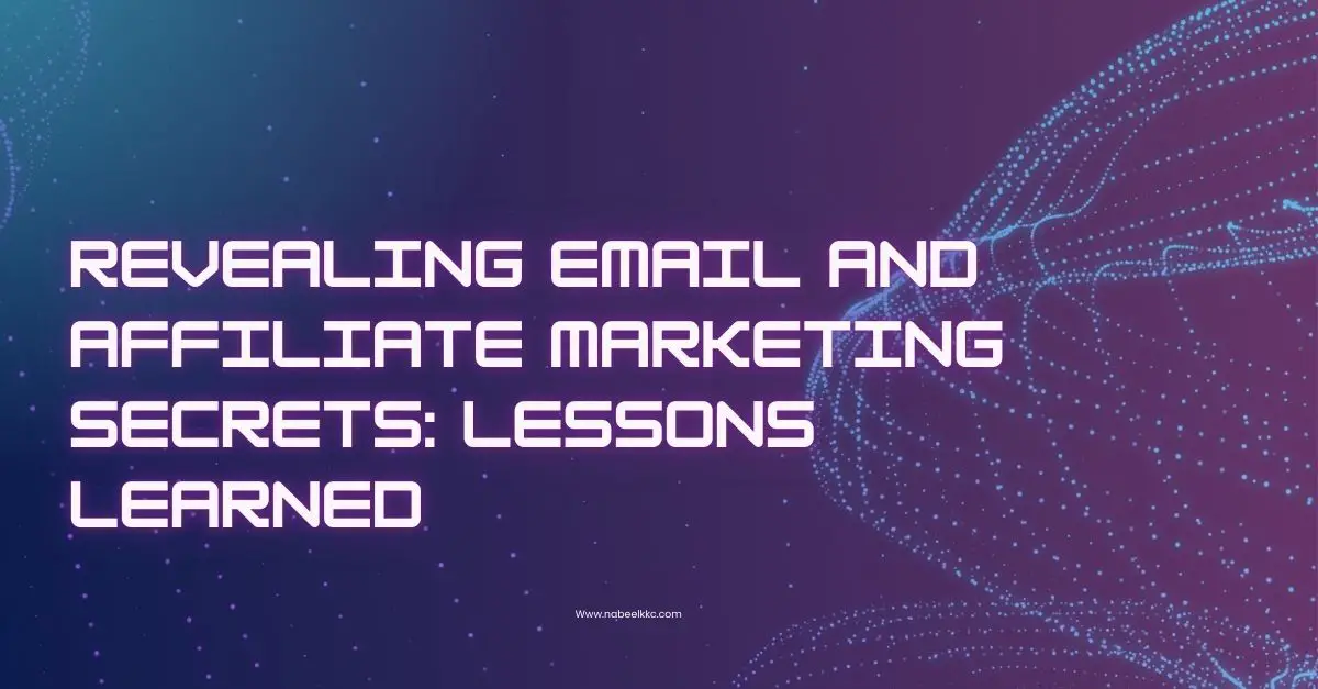 Revealing Email and Affiliate Marketing Secrets Lessons Learned