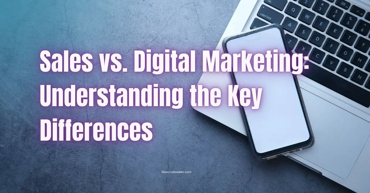 Sales vs. Digital Marketing Understanding the Key Differences