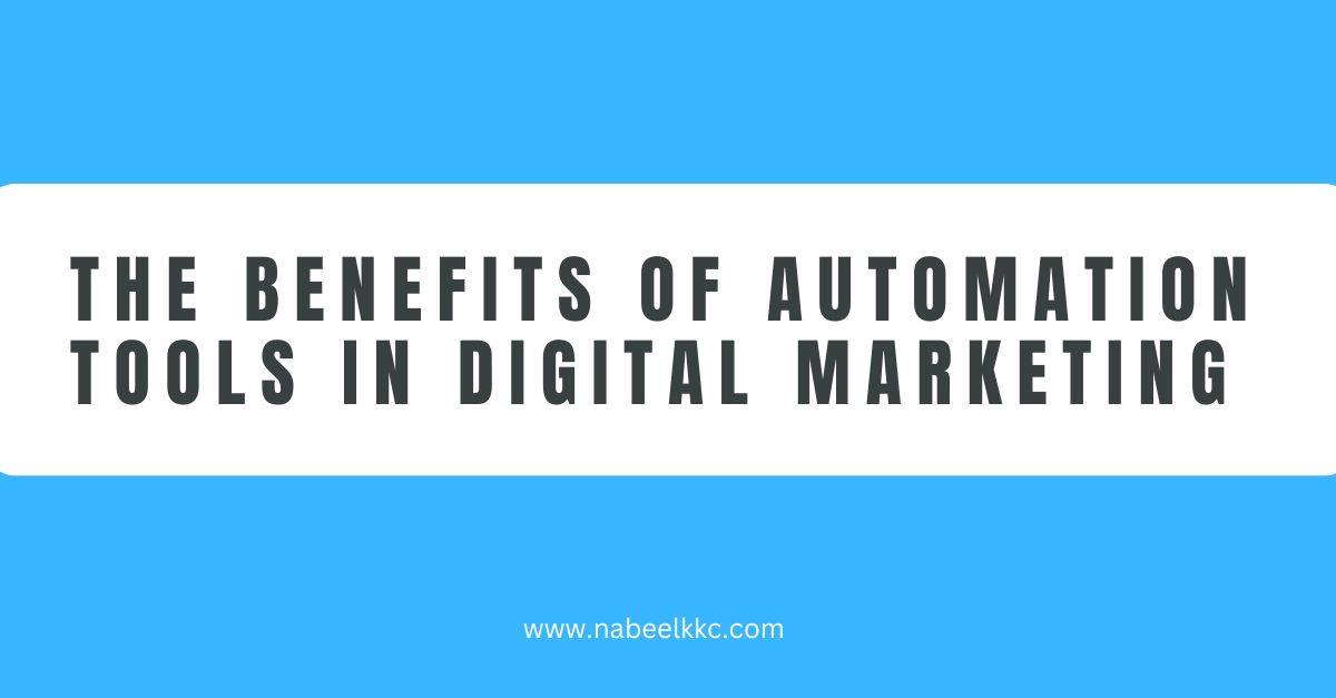 The Benefits of Automation Tools in Digital Marketing