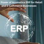 The Power of Acumatica ERP for Retail and E-Commerce Businesses