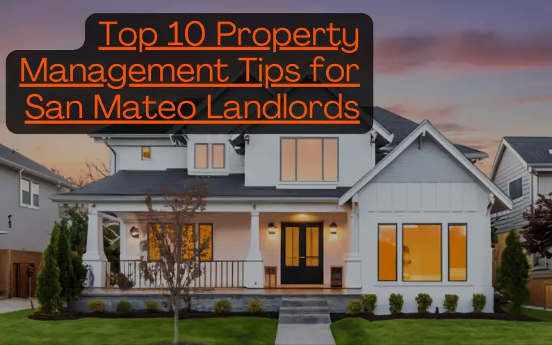 Top 10 Property Management Tips for San Mateo Landlords