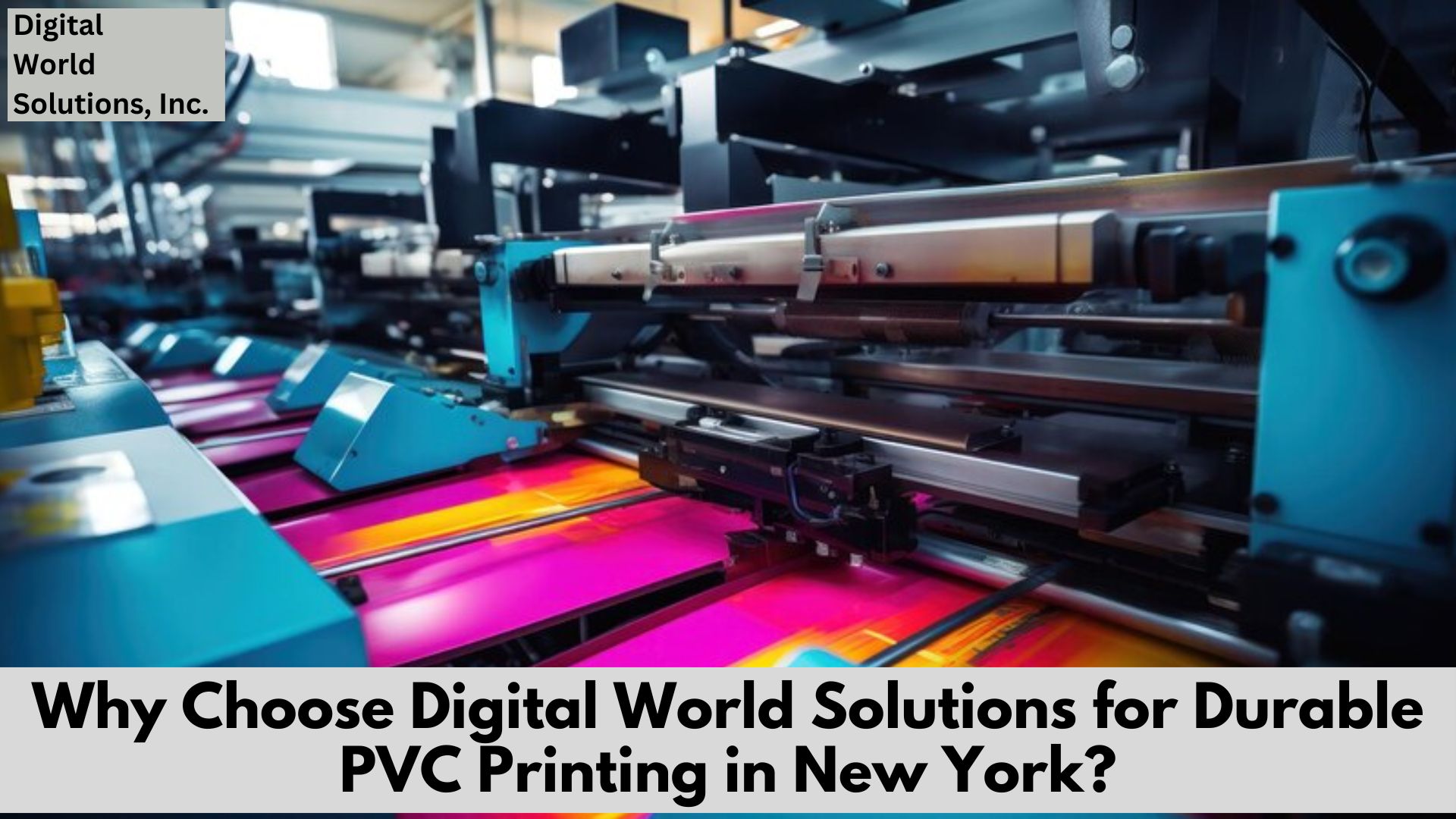 Why Choose Digital World Solutions for Durable PVC Printing in New York (1)